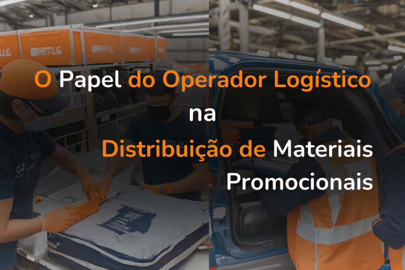 O Papel do Operador Logístico na Distribuição de Materiais Promocionais